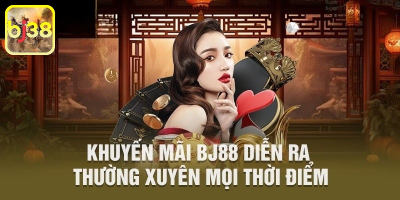 Khuyến mãi BJ38 áp dụng đối với tất cả thành viên